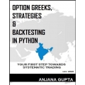 Gupta - Option Greeks, Strategies & Backtesting in Python (Total size: 7.9 MB Contains: 4 files)